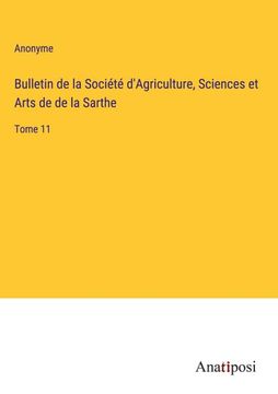 portada Bulletin de la Société d'Agriculture, Sciences et Arts de de la Sarthe: Tome 11 (in French)