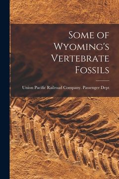 portada Some of Wyoming's Vertebrate Fossils (in English)