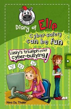 portada Lizzy'S Triumph Over Cyber-Bullying! Cyber Safety can be fun [Internet Safety for Kids]: Volume 2 (Diary of Elle) (in English)