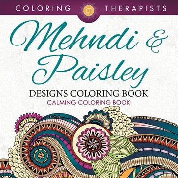 portada Mehndi & Paisley Designs Coloring Book - Calming Coloring Book (en Inglés)