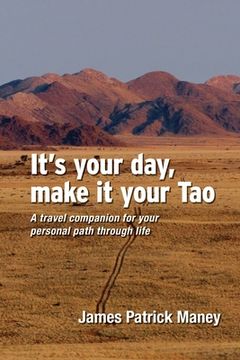 portada It's your day, make it your Tao: A travel companion for your personal path through life (en Inglés)