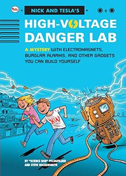 portada Nick and Tecla's High-Voltage Danger Lab: A Mystery With Electromagnets; Burglar Alarms and Other Gadgets you can Build Yourself (in English)