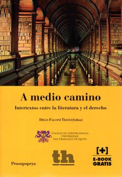 portada A Medio Camino. Intertextos Entre la Literatura y el Derecho (Prosopopeya Manuales) (in Spanish)