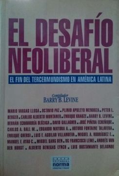 Libro EL DESAFIO NEOLIBERAL: EL FIN DEL TERCERMUNDISMO EN AMERICA ...