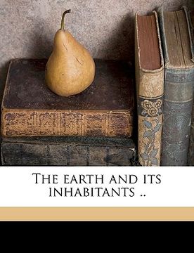 portada the earth and its inhabitants .. volume 7 (en Inglés)