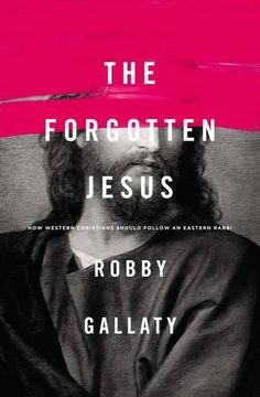 portada The Forgotten Jesus: How Western Christians Should Follow an Eastern Rabbi (en Inglés)