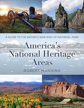 portada A Guide to America’S National Heritage Areas: A Guide to the Nation'S new Kind of National Park (in English)