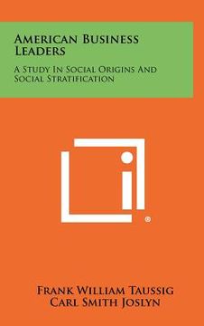 portada american business leaders: a study in social origins and social stratification (en Inglés)