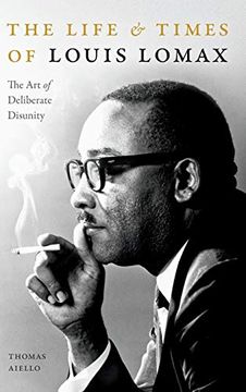 portada The Life and Times of Louis Lomax: The art of Deliberate Disunity (en Inglés)