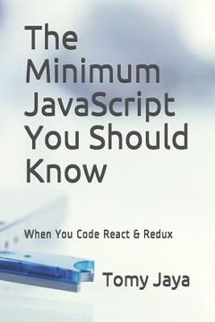 portada The Minimum JavaScript You Should Know When You Code React & Redux (en Inglés)