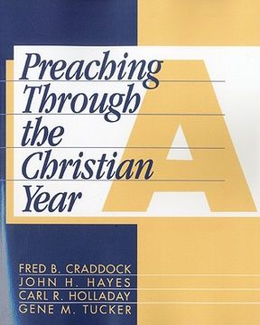 portada preaching through the christian year: year a: a comprehensive commentary on the lectionary (en Inglés)
