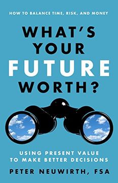 portada What's Your Future Worth? Using Present Value to Make Better Decisions (in English)