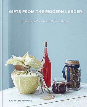 portada Gifts From the Modern Larder: 100 Irresistible Healthy Edible Gifts to Make (en Inglés)