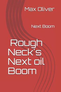 portada Roughneck's Next Oil Boom: Next Boom (in English)