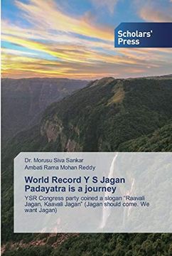 portada World Record y s Jagan Padayatra is a Journey: Ysr Congress Party Coined a Slogan “Raavali Jagan, Kaavali Jagan” (Jagan Should Come. We Want Jagan) (en Inglés)