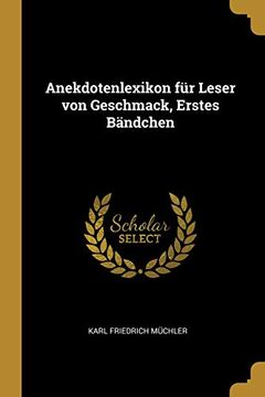 portada Anekdotenlexikon Für Leser Von Geschmack, Erstes Bändchen (en Alemán)