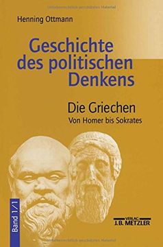 portada Geschichte Des Politischen Denkens: Band 1.1: Die Griechen. Von Homer Bis Sokrates (in German)