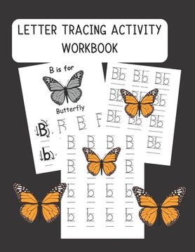 portada Letter Tracing Activity Workbook: Kindergarten and Preschoolers fun Activity Workbook to Trace, Practice and Print Letters of the Alphabets (Ages 3-5) (en Inglés)