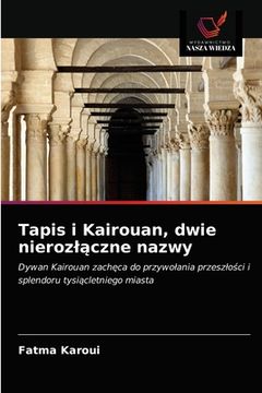 portada Tapis i Kairouan, dwie nierozlączne nazwy (in Polaco)