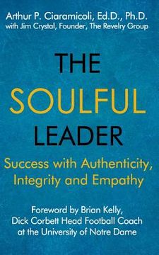 portada The Soulful Leader: Success with Authenticity, Integrity and Empathy (en Inglés)
