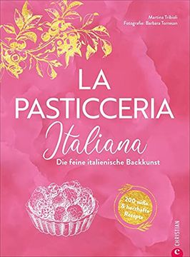portada La Pasticceria Italiana: Die Feine Italienische Backkunst: 200 Süße und Herzhafte Rezepte (en Alemán)