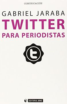 portada Twitter Para Periodistas: Cómo Usar con Profesionalidad el Microblogging Para Sacar Partido de la Red: 363 (Manuales) (in Spanish)