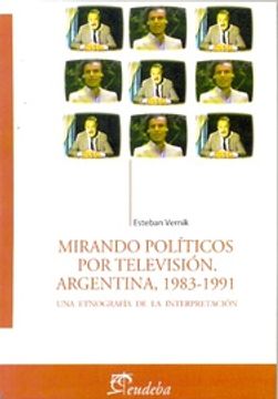 portada Mirando Politicos por Television Argentina [1983-1991] una Etnografia de la Interpretación (in Spanish)