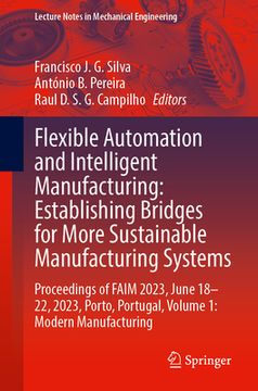 portada Flexible Automation and Intelligent Manufacturing: Establishing Bridges for More Sustainable Manufacturing Systems: Proceedings of Faim 2023, June 18- (in English)