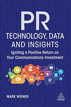 portada Pr Technology, Data and Insights: Igniting a Positive Return on Your Communications Investment (in English)