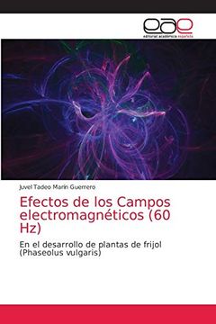 portada Efectos de los Campos Electromagnéticos (60 Hz): En el Desarrollo de Plantas de Frijol (Phaseolus Vulgaris) (in Spanish)
