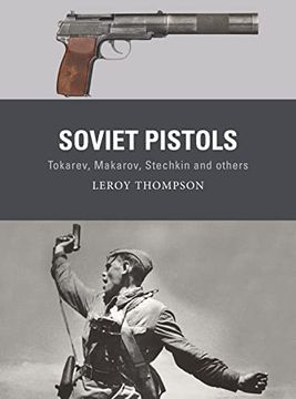 portada Soviet Pistols: Tokarev, Makarov, Stechkin and Others (en Inglés)