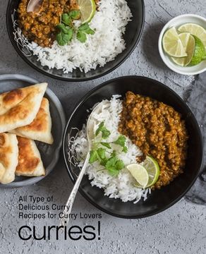 portada Curries!: All Types of Delicious Curry Recipes for Curry Lovers (3rd Edition) (in English)