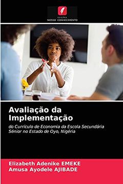 portada Avaliação da Implementação: Do Currículo de Economia da Escola Secundária Sénior no Estado de Oyo, Nigéria (in Portuguese)