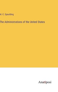portada The Administrations of the United States (in English)