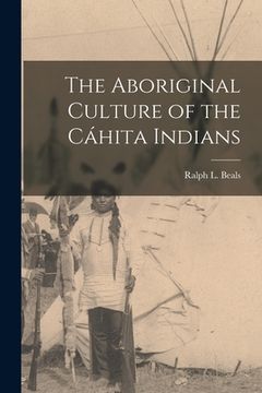 portada The Aboriginal Culture of the Cáhita Indians (en Inglés)