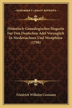 portada Historisch-Genealogisches Magazin Fur Den Deutschen Adel Vorzuglich In Niedersachsen Und Westpfalen (1798) (en Alemán)