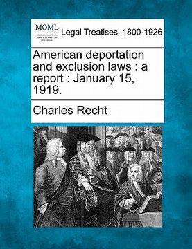 portada american deportation and exclusion laws: a report: january 15, 1919. (en Inglés)