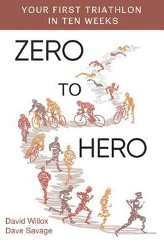 portada Zero to Hero: Your first triathlon in ten weeks (en Inglés)