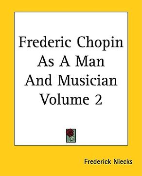 portada frederic chopin as a man and musician volume 2 (en Inglés)