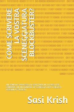 portada Come Scrivere La Vostra Sceneggiatura Blockbuster?: Un Semplice Processo Di Scrittura in 10 Passi Per Cambiare Un Millionario Di Sceneggiatura (Englis (in Italian)