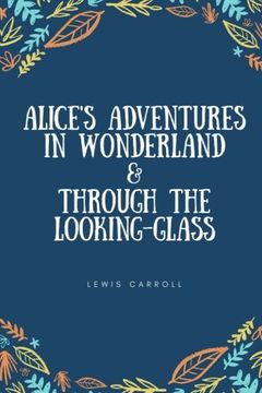 portada Alice'S Adventures in Wonderland & Through the Looking-Glass (in English)