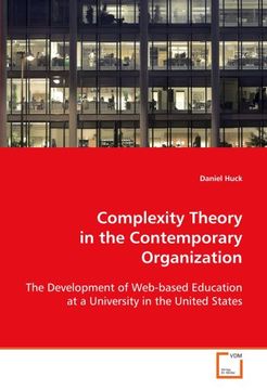 portada Complexity Theory in the Contemporary Organization: The Development of Web-based Education at a University in the United States