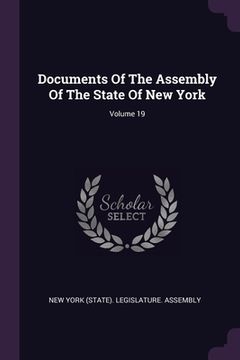 portada Documents Of The Assembly Of The State Of New York; Volume 19 (en Inglés)