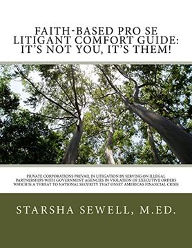 portada Faith-Based pro se Litigant Comfort Guide: It's not You, It's Them! Private Corporations Prevail in Litigation by Serving on Illegal Partnerships. That Onset America's Financial Crisis (en Inglés)