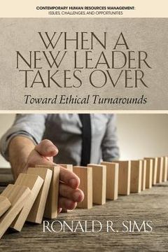portada When a New Leader Takes Over: Toward Ethical Turnarounds (en Inglés)