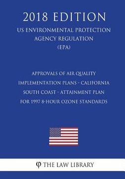 portada Approvals of Air Quality Implementation Plans - California - South Coast - Attainment Plan for 1997 8-hour Ozone Standards (US Environmental Protectio (in English)