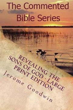 portada Revealing The Sons Of God - Large Print Edition: The Commented Bible Series (en Inglés)
