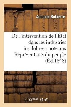 portada de l'Intervention de l'État Dans Les Industries Insalubres, Adressée Aux Représentants Du Peuple (in French)