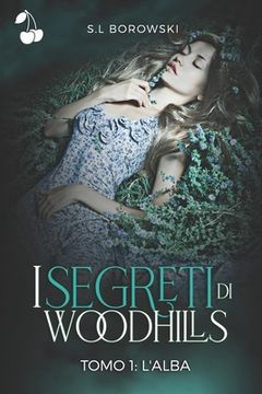 portada I segreti di Woodhills: Tomo I: l'Alba (en Italiano)