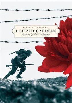 portada Defiant Gardens: Making Gardens in Wartime (libro en Inglés)
